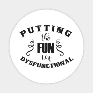 Putting The Fun in Dysfunctional Magnet